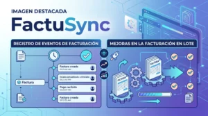 FactuSync v5.3.6: registro de eventos, facturación por lotes mejorada, IRPF corregido y más comodidad en el día a día